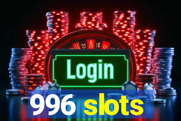 996 slots